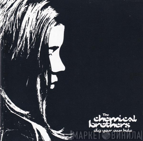  The Chemical Brothers  - Dig Your Own Hole