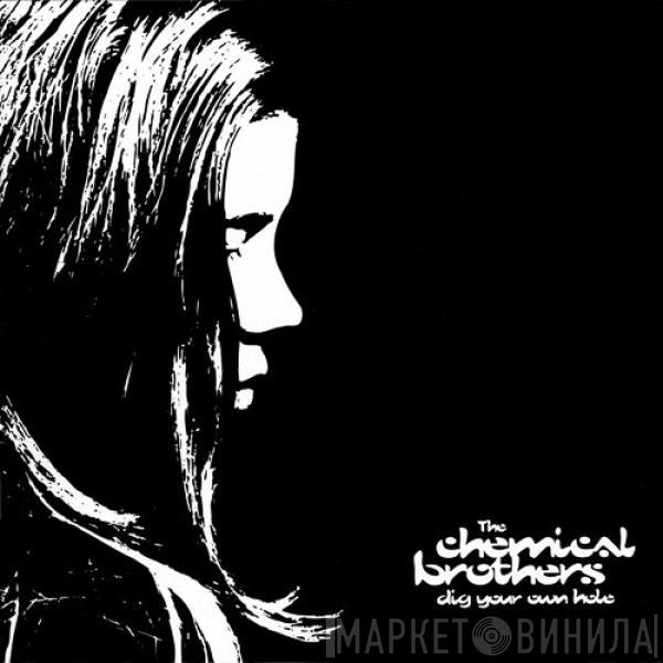  The Chemical Brothers  - Dig Your Own Hole