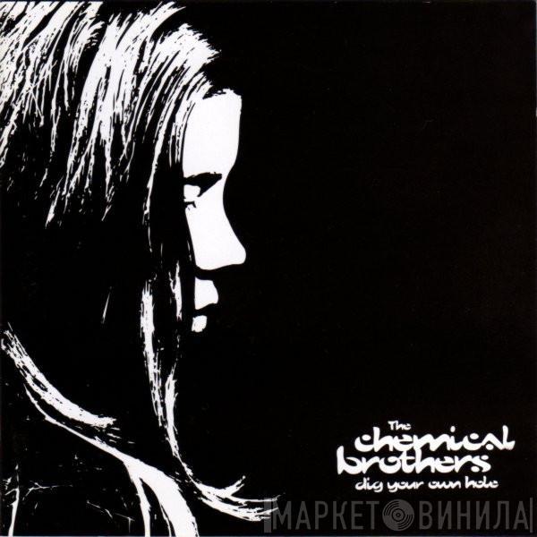  The Chemical Brothers  - Dig Your Own Hole