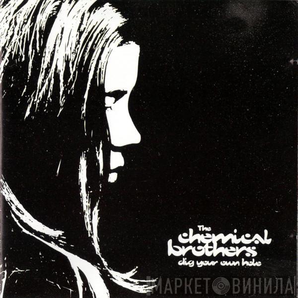  The Chemical Brothers  - Dig Your Own Hole