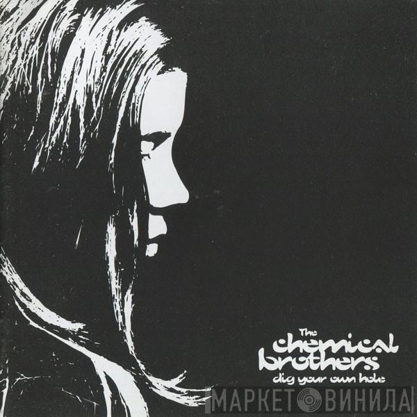  The Chemical Brothers  - Dig Your Own Hole
