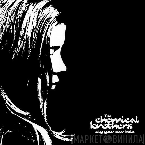  The Chemical Brothers  - Dig Your Own Hole