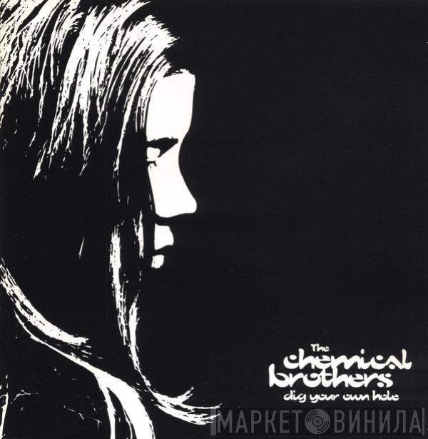  The Chemical Brothers  - Dig Your Own Hole