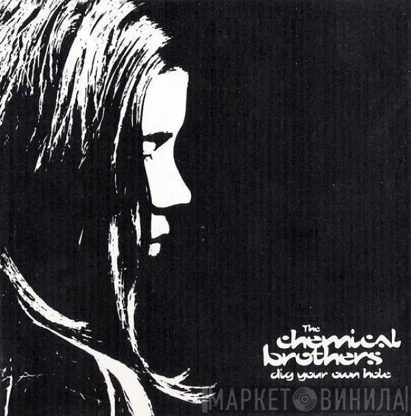  The Chemical Brothers  - Dig Your Own Hole