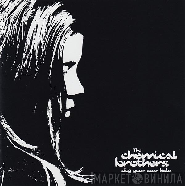  The Chemical Brothers  - Dig Your Own Hole