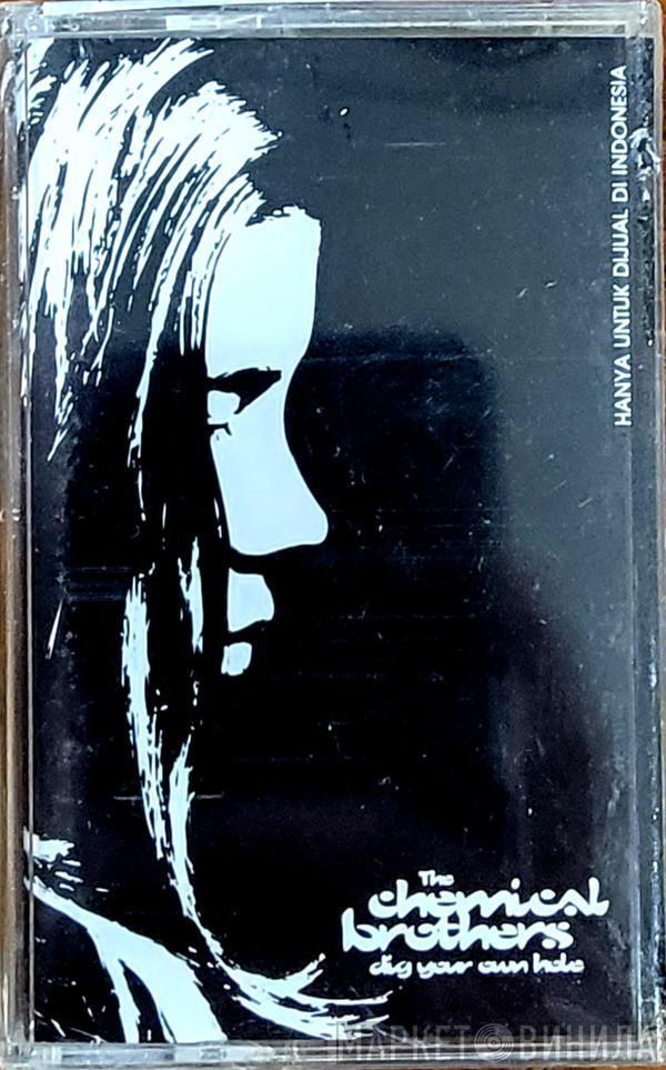  The Chemical Brothers  - Dig Your Own Hole