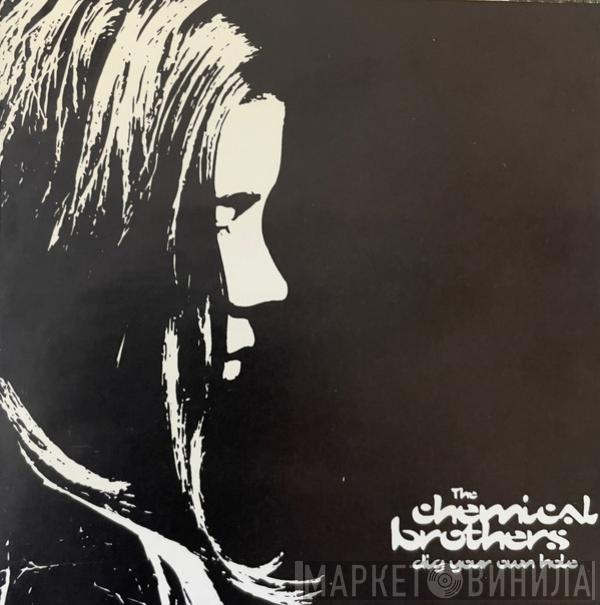  The Chemical Brothers  - Dig Your Own Hole
