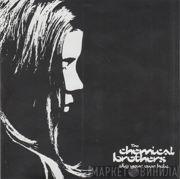  The Chemical Brothers  - Dig Your Own Hole