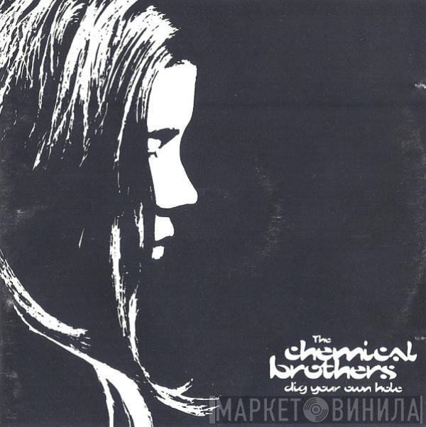  The Chemical Brothers  - Dig Your Own Hole