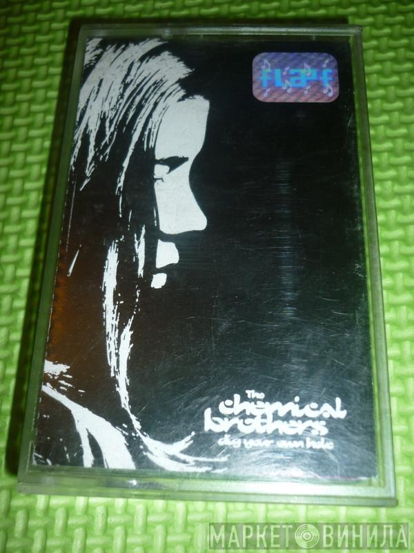  The Chemical Brothers  - Dig Your Own Hole