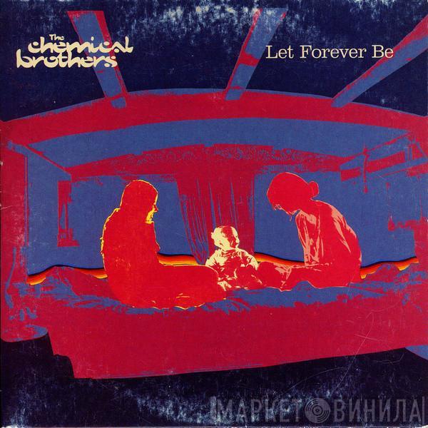  The Chemical Brothers  - Let Forever Be