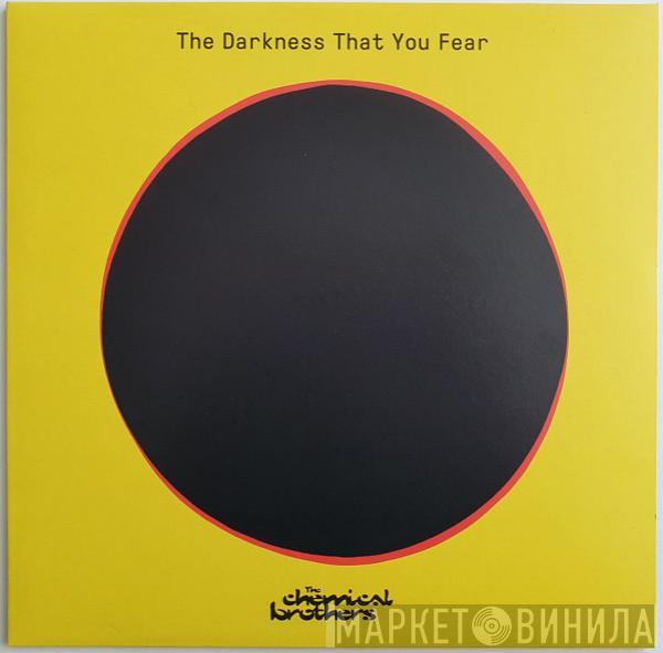 The Chemical Brothers - The Darkness That You Fear