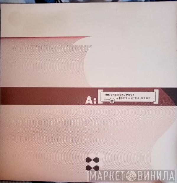 The Chemical Pilot - Move A Little Closer / Classical Fruit