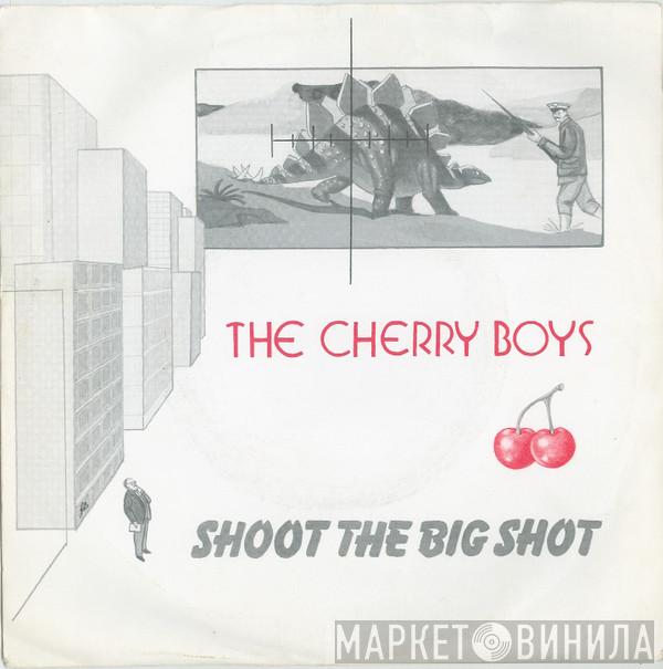 The Cherry Boys  - Shoot The Big Shot