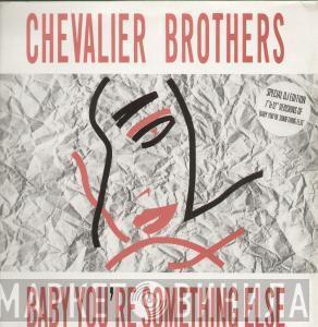 The Chevalier Brothers - Baby You're Something Else