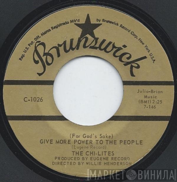 The Chi-Lites - (For God's Sake) Give More Power To The People / Troubles A' Comin