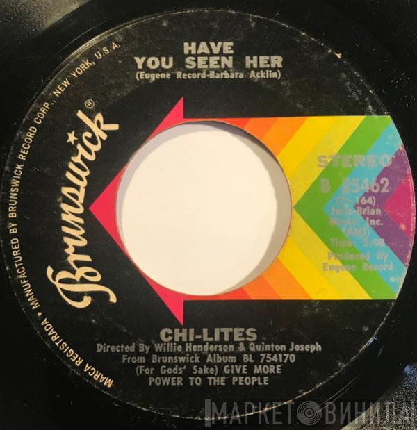  The Chi-Lites  - Have You Seen Her / Yes I'm Ready (If I Don't Get To Go)