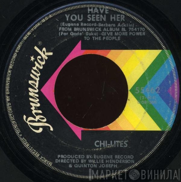  The Chi-Lites  - Have You Seen Her / Yes I'm Ready (If I Don't Get To Go)