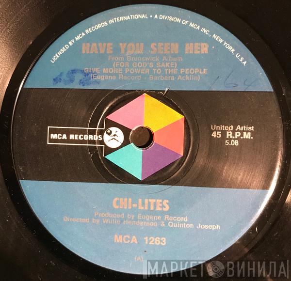  The Chi-Lites  - Have You Seen Her / Yes I'm Ready (If I Don't Get To Go)