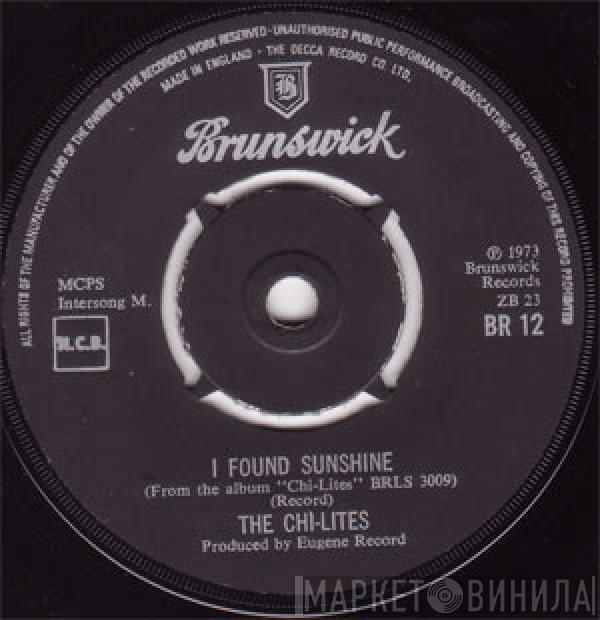  The Chi-Lites  - I Found Sunshine / My Heart Just Keeps On Breakin'