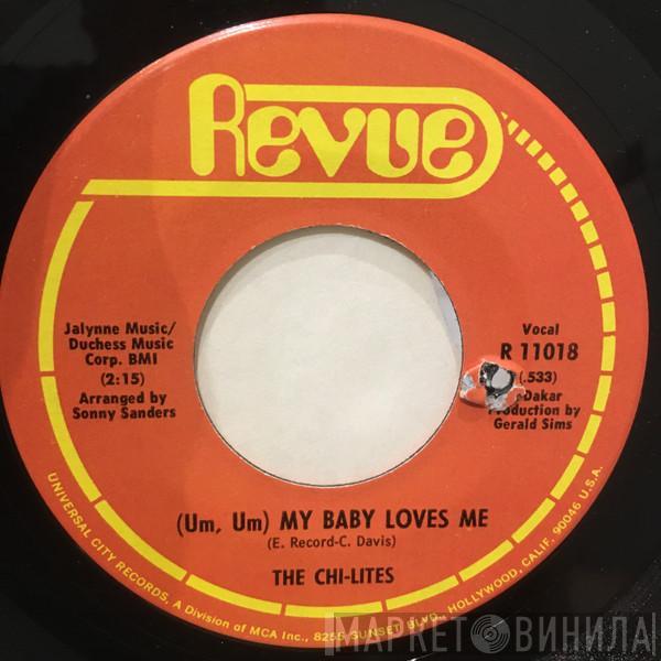 The Chi-Lites - (Um, Um) My Baby Loves Me