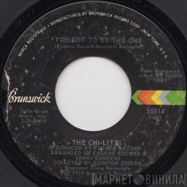  The Chi-Lites  - You Got To Be The One / Happiness Is Your Middle Name