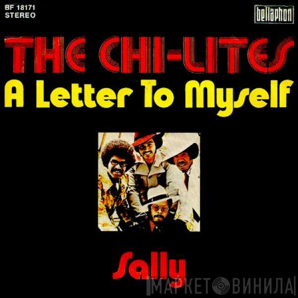 The Chi-Lites - A Letter To Myself / Sally