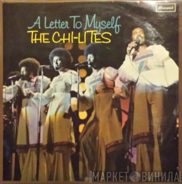  The Chi-Lites  - A Letter To Myself