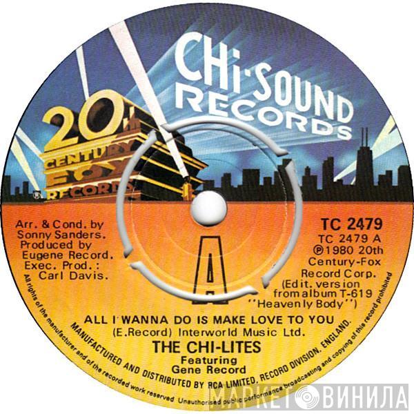 The Chi-Lites, Eugene Record - All I Wanna Do Is Make Love To You