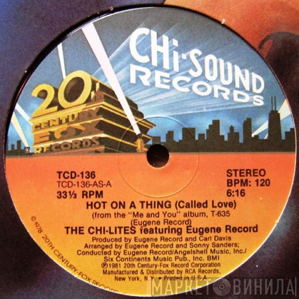 The Chi-Lites, Eugene Record - Hot On A Thing (Called Love)