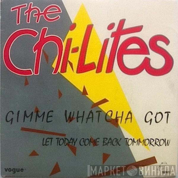 The Chi-Lites - Gimme Whatcha Got