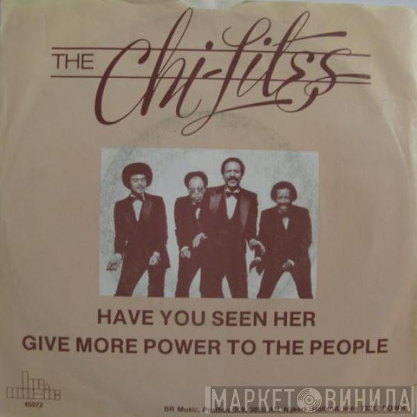 The Chi-Lites - Have You Seen Her / (For God's Sake) Give More Power To The People