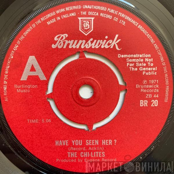 The Chi-Lites - Have You Seen Her? / Oh Girl