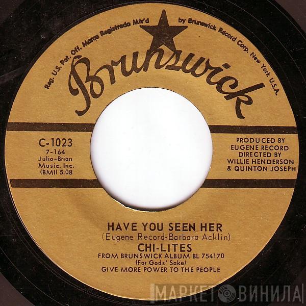 The Chi-Lites - Have You Seen Her / Yes I'm Ready (If I Don't Get To Go)