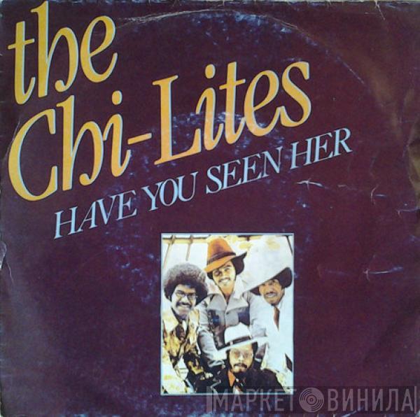 The Chi-Lites - Have You Seen Her