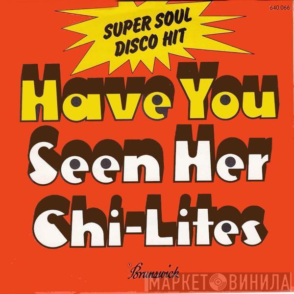 The Chi-Lites - Have You Seen Her