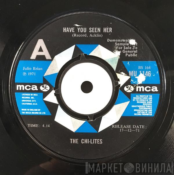  The Chi-Lites  - Have You Seen Her