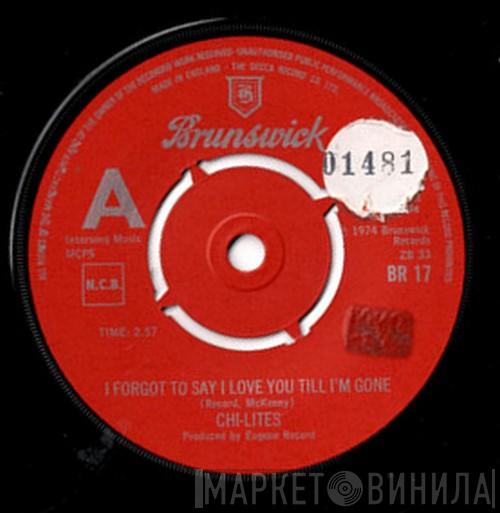 The Chi-Lites - I Forgot To Say I Love You Till I'm Gone