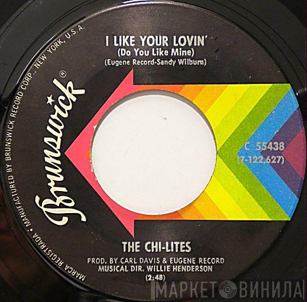 The Chi-Lites - I Like Your Lovin' (Do You Like Mine) / You're No Longer Part Of My Heart