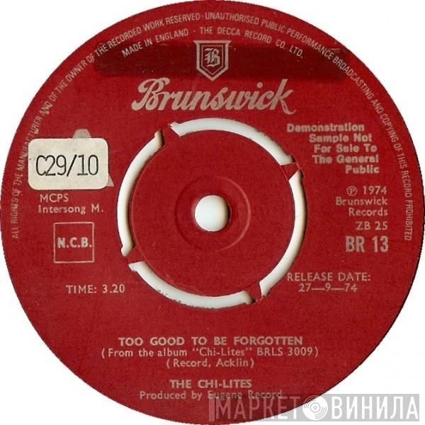 The Chi-Lites - Too Good To Be Forgotten
