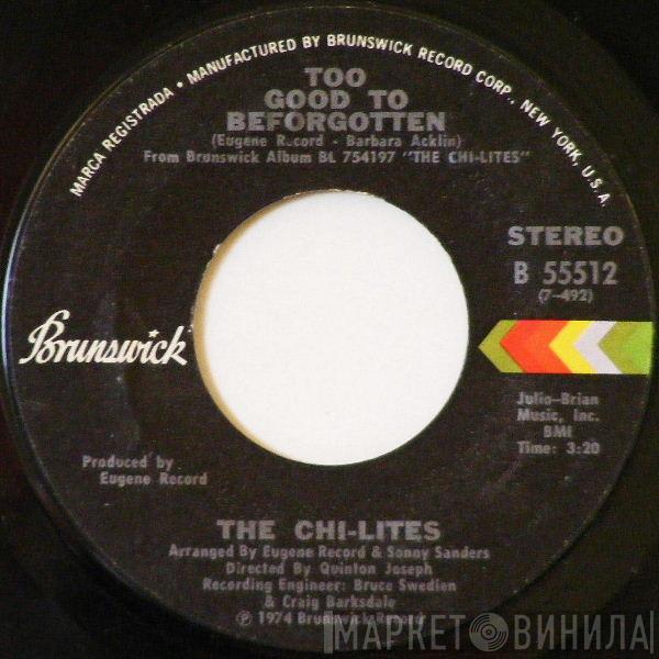 The Chi-Lites - Too Good To Beforgotten