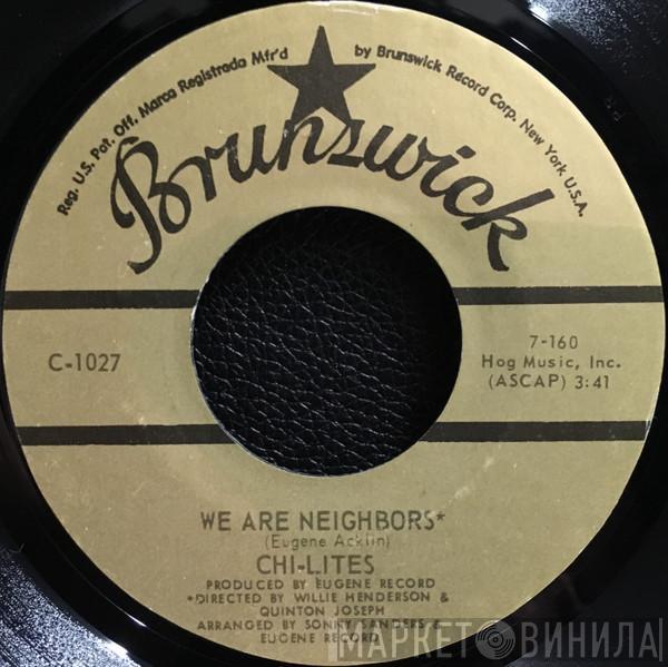 The Chi-Lites - We Are Neighbors / What Do I Wish For