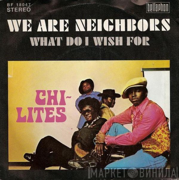 The Chi-Lites - We Are Neighbors