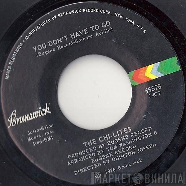  The Chi-Lites  - You Don't Have To Go