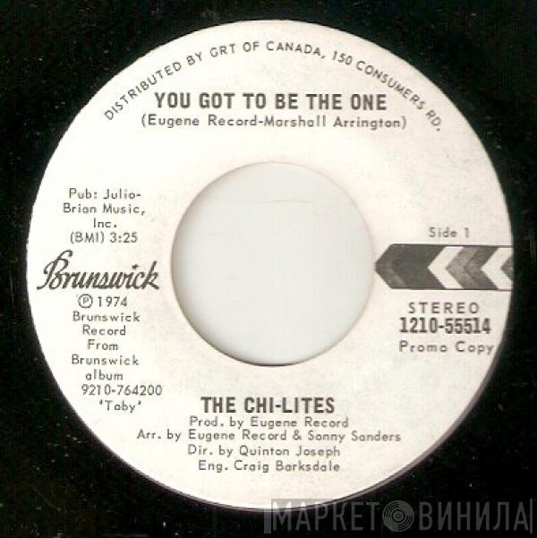  The Chi-Lites  - You Got To Be The One