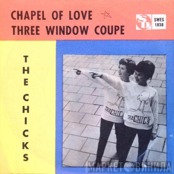 The Chicks  - Chapel Of Love / Three Window Coupe