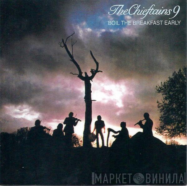 The Chieftains - The Chieftains 9: Boil The Breakfast Early