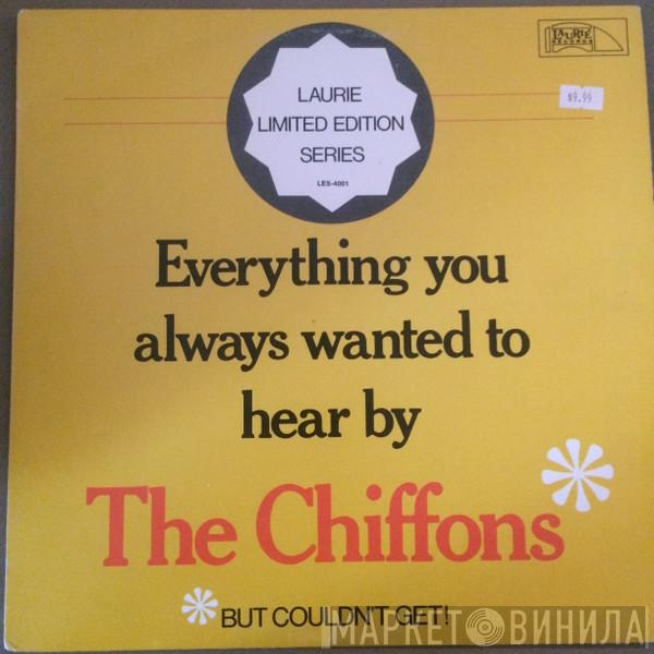  The Chiffons  - Everything You Always Wanted To Hear By The Chiffons But Couldn't Get