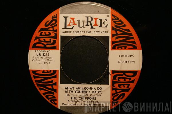  The Chiffons  - What Am I Gonna Do With You (Hey Baby)