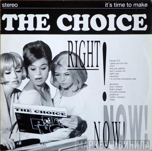 The Choice  - It's Time To Make The Choice Right Now!